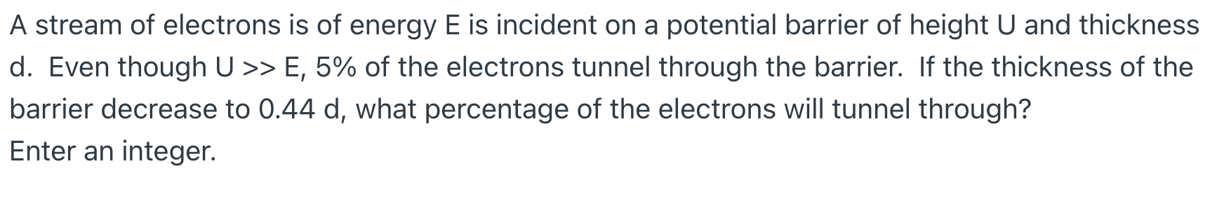 Solved A stream of electrons is of energy E is incident on a | Chegg.com