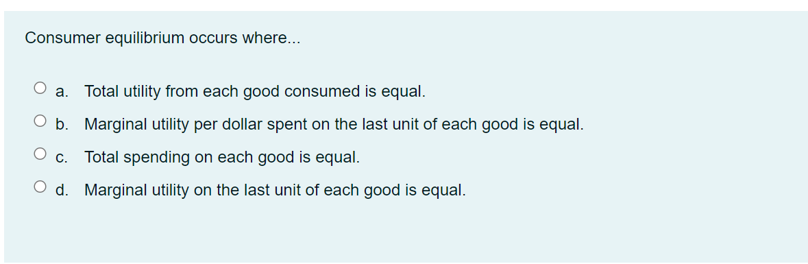 Solved Consumer Equilibrium Occurs Where A Total Utility Chegg