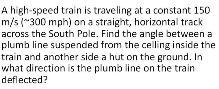 Solved A High Speed Train Is Traveling At A Constant 150 Ms 9279