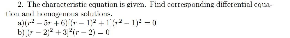 Solved 2. The characteristic equation is given. Find | Chegg.com
