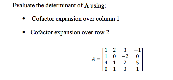 Solved Evaluate the determinant of A using: Cofactor | Chegg.com