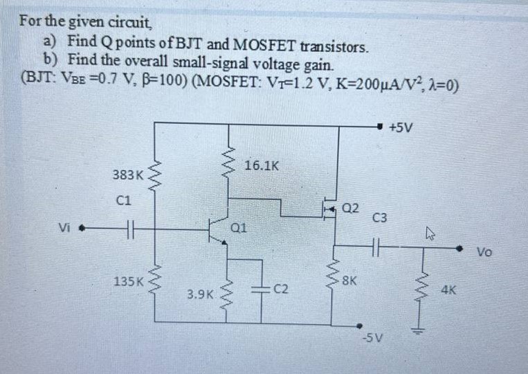 Solved For the given circuit, a) Find Q points of BJT and | Chegg.com