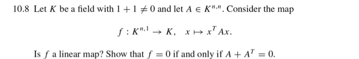 Solved 10.8 Let K be a field with 1 + 1关0 and let A e Kn,n. | Chegg.com