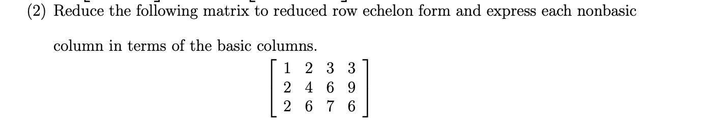 Solved (2) Reduce the following matrix to reduced row | Chegg.com