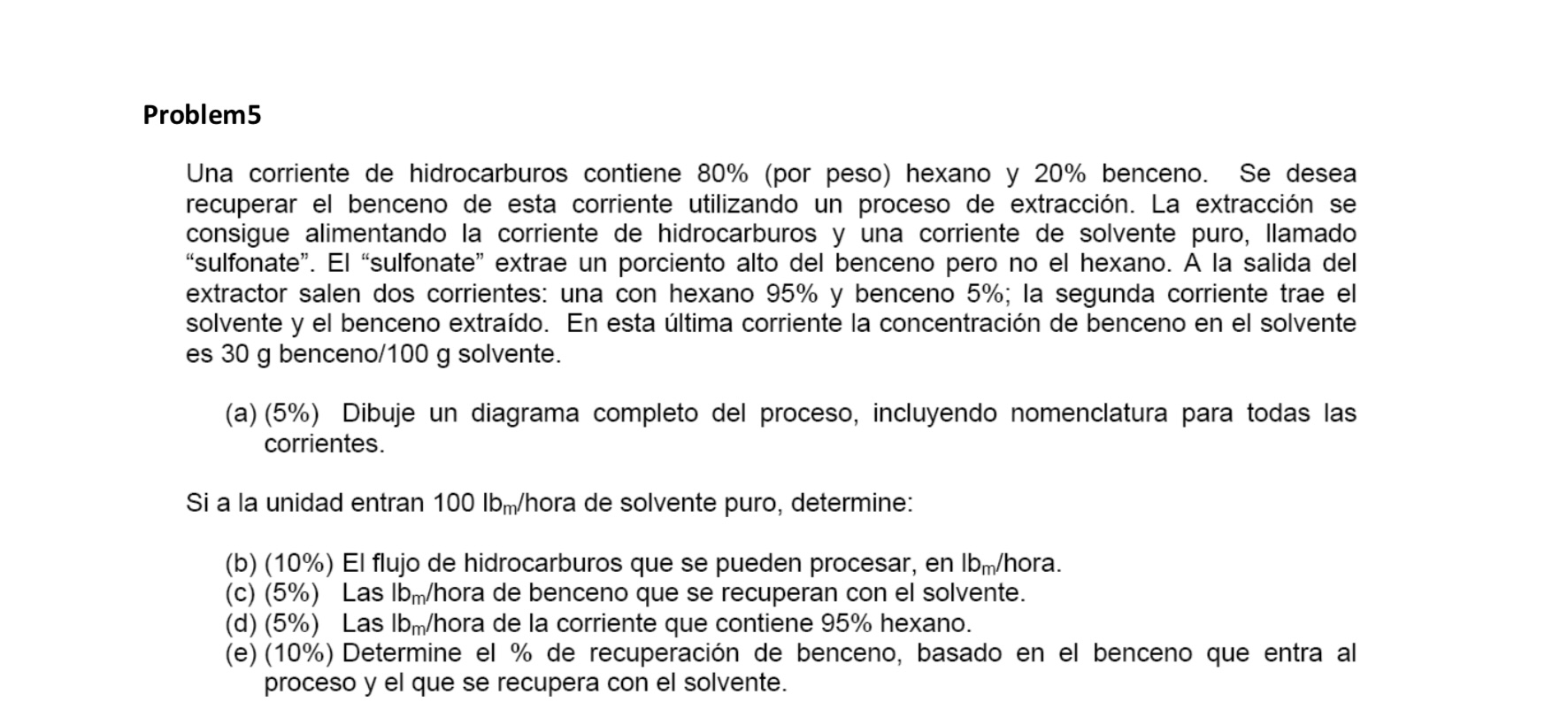 Problem5 Una corriente de hidrocarburos contiene \( 80 \% \) (por peso) hexano y \( 20 \% \) benceno. Se desea recuperar el b