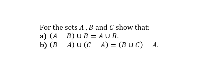 Solved For the sets A, B and C show that: a) (A – B)UB = | Chegg.com