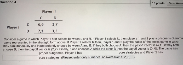 Solved Question 4 10 points Save Answ Player II C 6,6 1,7 D | Chegg.com