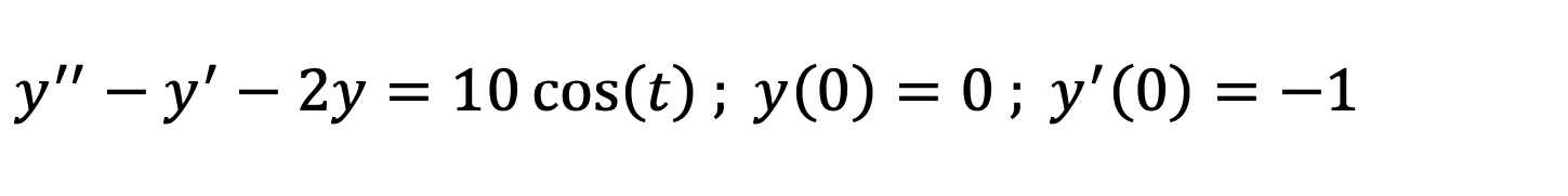 \( y^{\prime \prime}-y^{\prime}-2 y=10 \cos (t) ; y(0)=0 ; y^{\prime}(0)=-1 \)