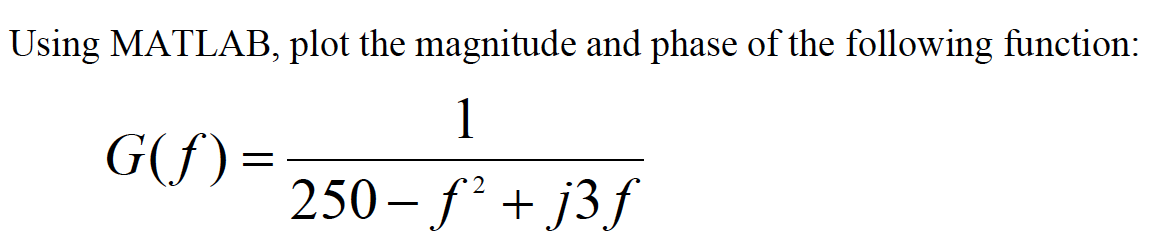 Solved Using MATLAB, plot the magnitude and phase of the | Chegg.com