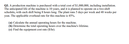Solved Q3. ﻿A production machine is purchased with a total | Chegg.com