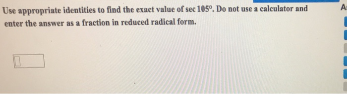 Solved Use Appropriate Identities To Find The Exact Value Of Chegg