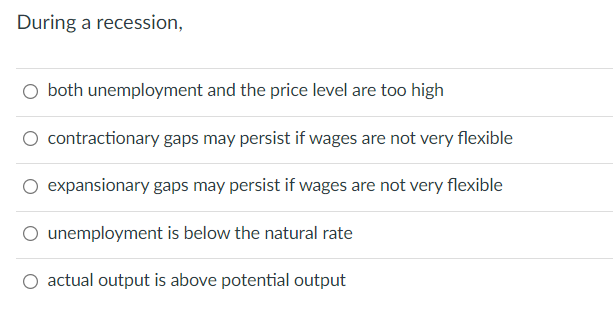 Solved During A Recession, O Both Unemployment And The Price | Chegg.com