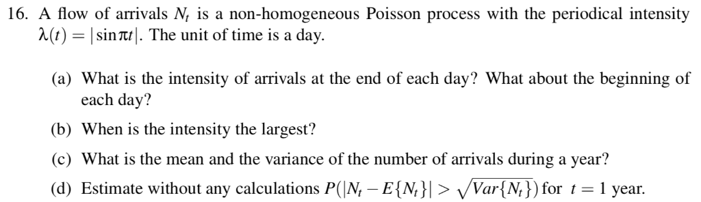 Solved 16. A flow of arrivals N, is a non-homogeneous | Chegg.com