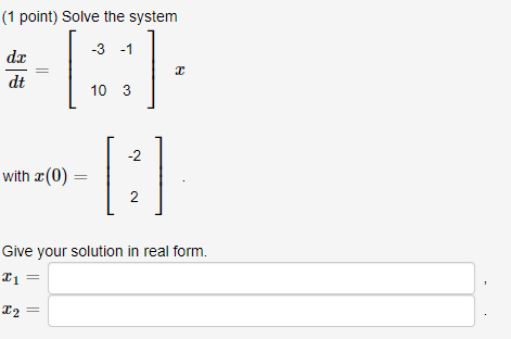 Solved (1 point) Solve the system -3 -1 dic dt 2 10 3 -2 | Chegg.com