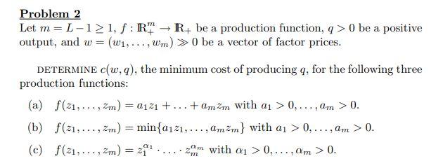 Solved Problem 2 Let m=L−1≥1,f:R+m→R+be a production | Chegg.com