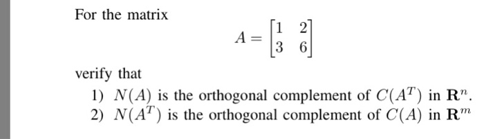 Solved For the matrix verify that 1) N(A) is the orthogonal | Chegg.com