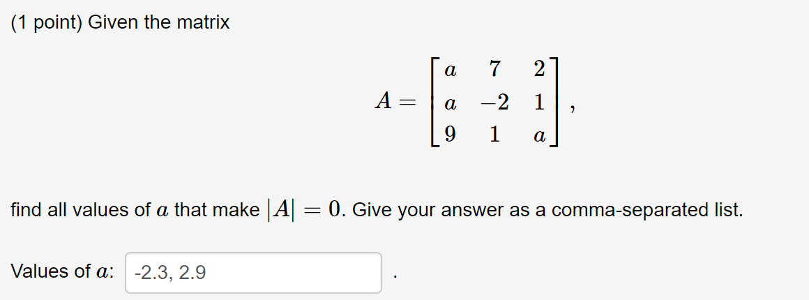 Solved (1 point) Given the matrix a 7 2 - A = = a -2 1 9 1 a | Chegg.com
