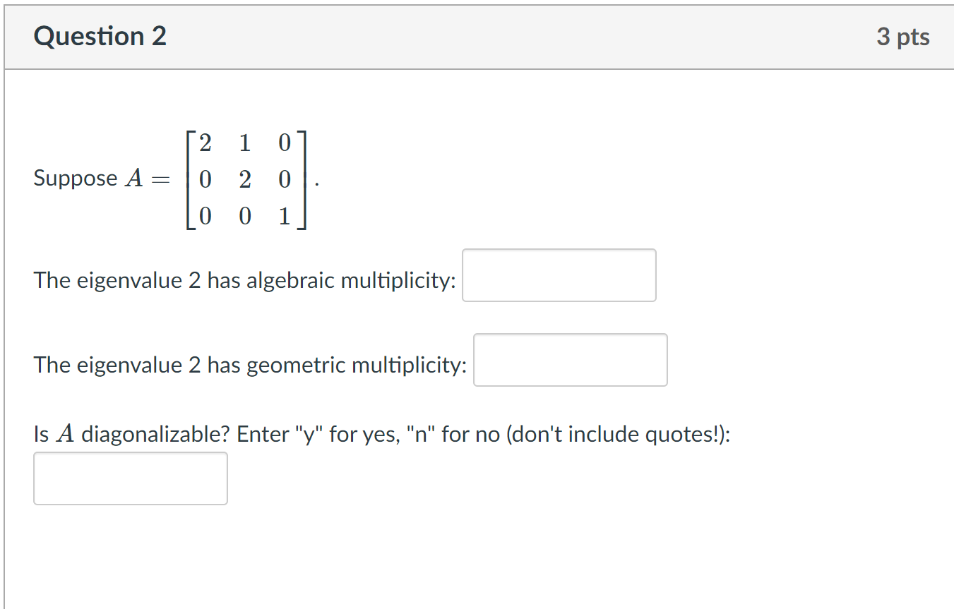 Solved Question 2 3 pts 2 1 0 Suppose A = 0 2 0 0 0 1 The | Chegg.com