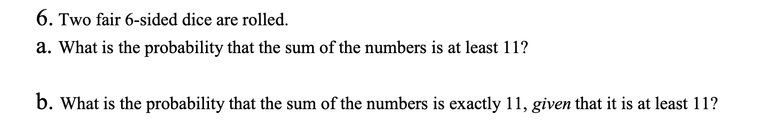 Solved 6. Two fair 6-sided dice are rolled. a. What is the | Chegg.com