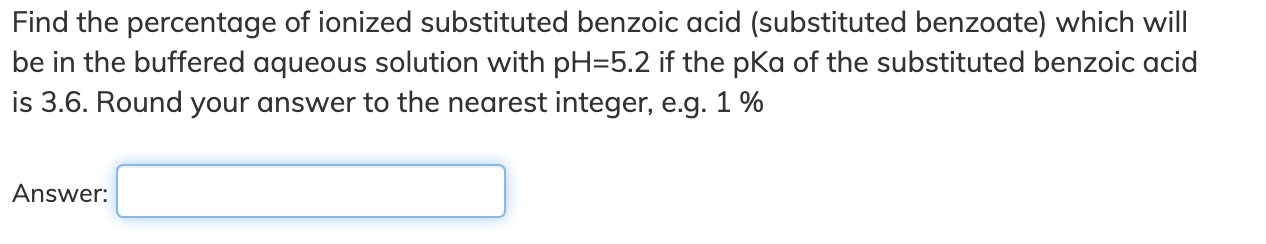 Find the percentage of ionized substituted benzoic acid (substituted benzoate) which will be in the buffered aqueous solution