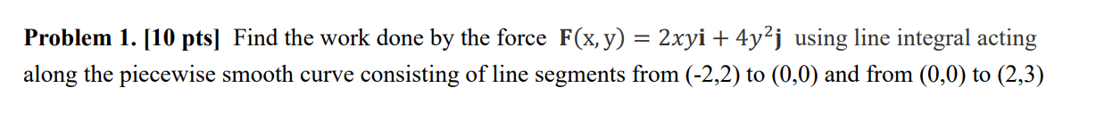 Solved Problem 1. [10 pts] Find the work done by the force | Chegg.com