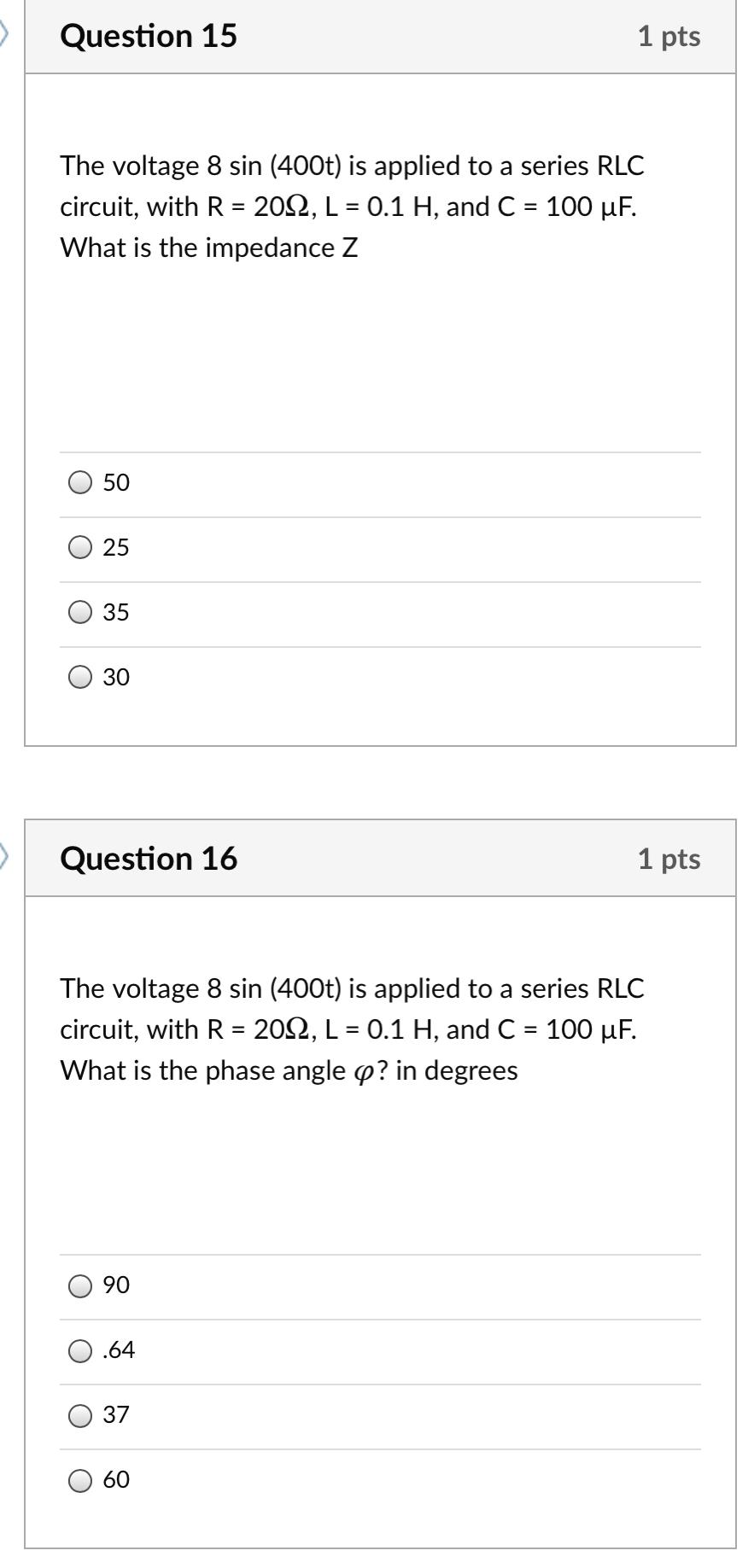 Solved Question 15 1 pts The voltage 8 sin (400t) is applied | Chegg.com