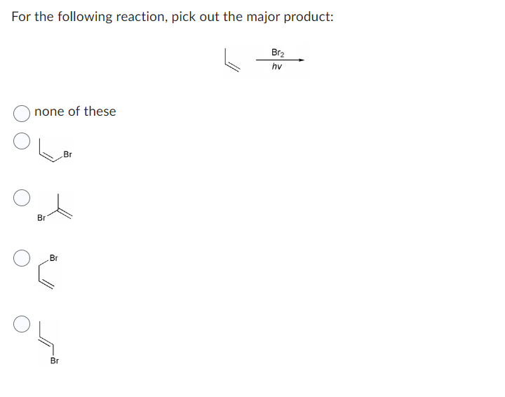 Solved For the following reaction, pick out the major