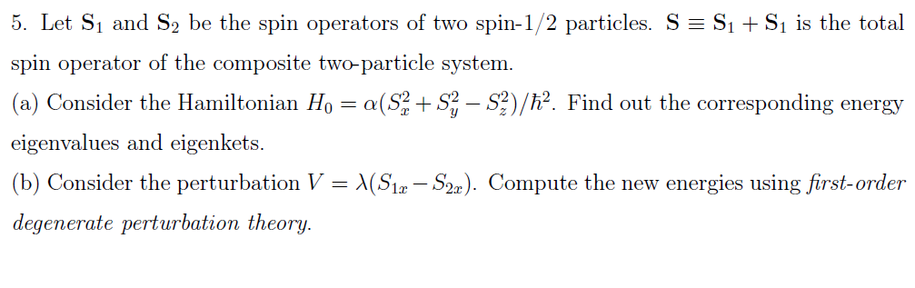 Solved 5. Let Si and S2 be the spin operators of two | Chegg.com