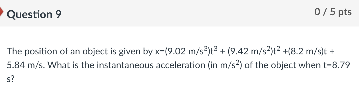 Solved Question 9 0/5 pts The position of an object is given | Chegg.com