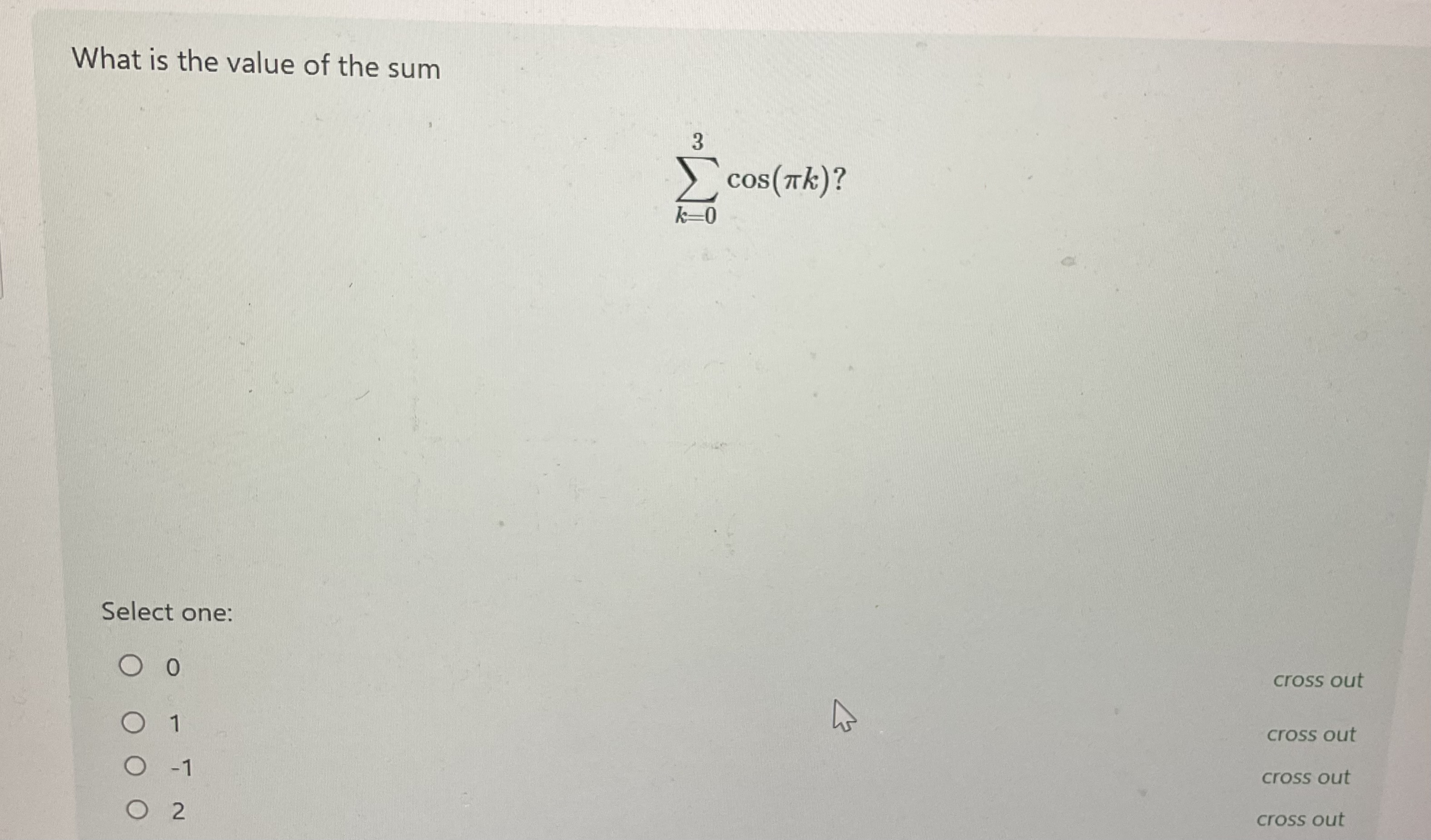 Solved What is the value of the sum∑k=03cos(πk)?Select | Chegg.com
