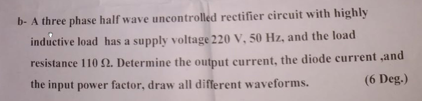 Solved b- A three phase half wave uncontrolled rectifier | Chegg.com