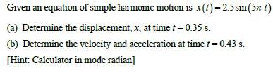 Solved Given an equation of simple harmonic motion is x(t)= | Chegg.com