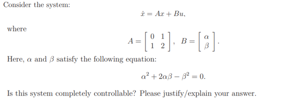 Solved Consider the system: x˙=Ax+Bu, where A=[0112],B=[αβ]. | Chegg.com