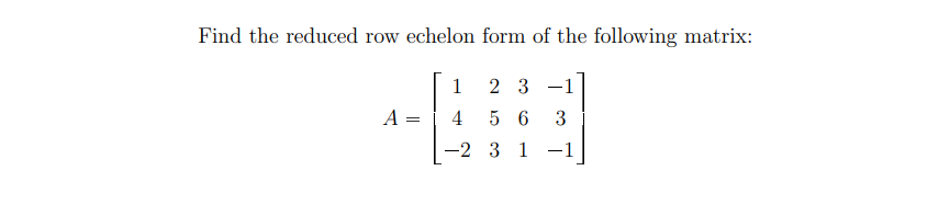 Solved Find The Reduced Row Echelon Form Of The Following 