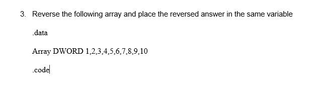 Solved 3. Reverse the following array and place the reversed | Chegg.com