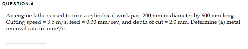 Solved An engine lathe is used to turn a cylindrical work | Chegg.com