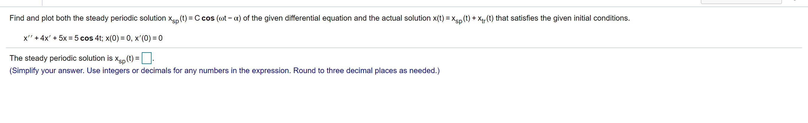 Solved Find and plot both the steady periodic solution Xsp | Chegg.com