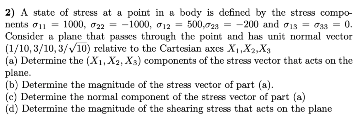 Solved 2) A state of stress at a point in a body is defined | Chegg.com