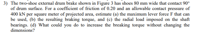 Solved 3) The two-shoe external drum brake shown in Figure 3 | Chegg.com