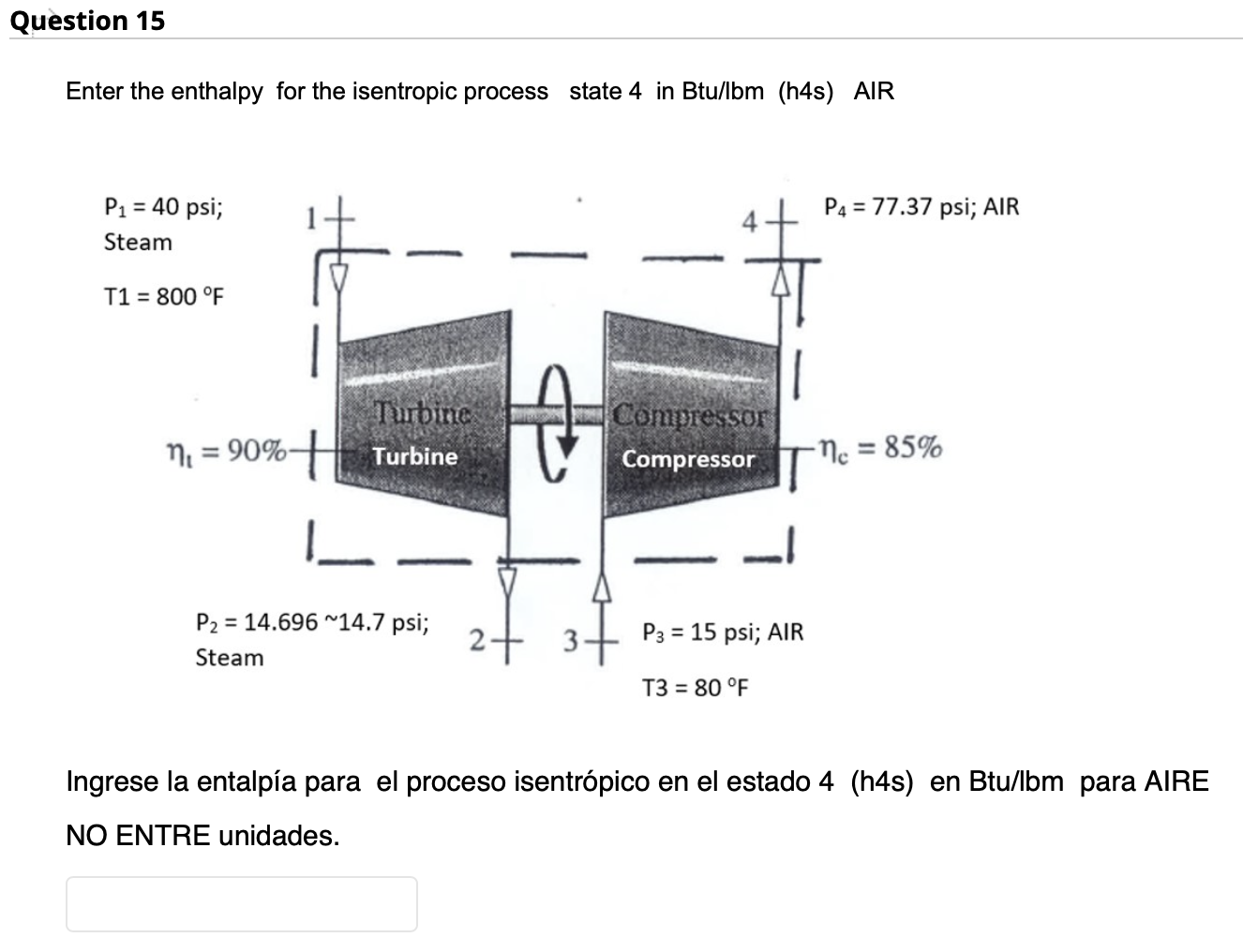 Enter the enthalpy for the isentropic process state 4 in Btu/lbm (h4s) AIR \( \mathrm{R} \) Ingrese la entalpía para el proce