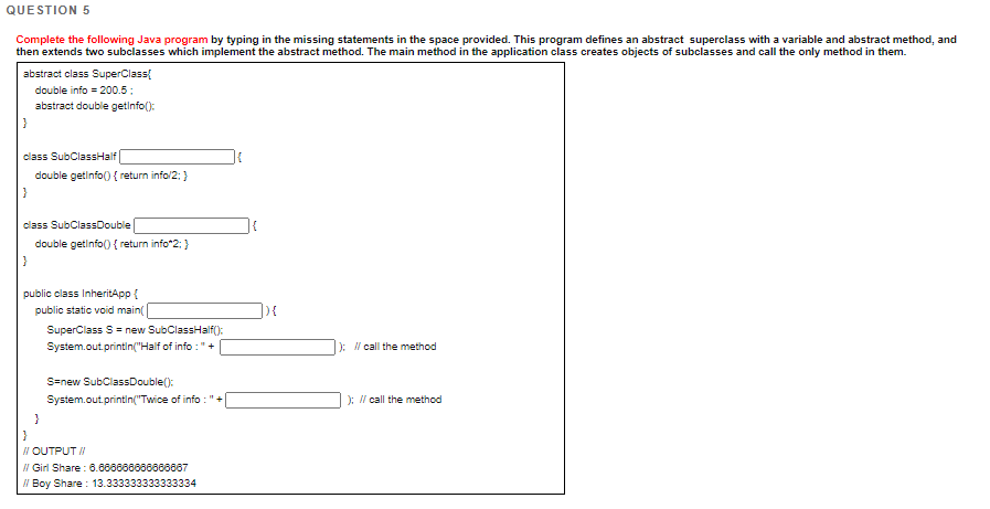 Solved QUESTION 5 Complete the following Java program by | Chegg.com