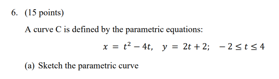 Solved 6. (15 points) A curve C is defined by the parametric | Chegg.com