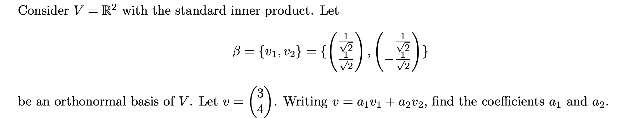 Solved Consider V = R2 with the standard inner product. Let | Chegg.com