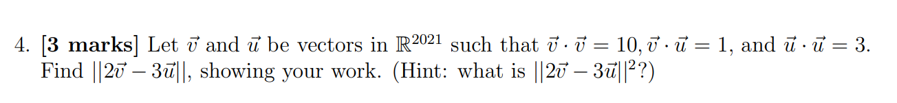 Solved 4. [3 marks] Let v and u be vectors in R2021 such | Chegg.com