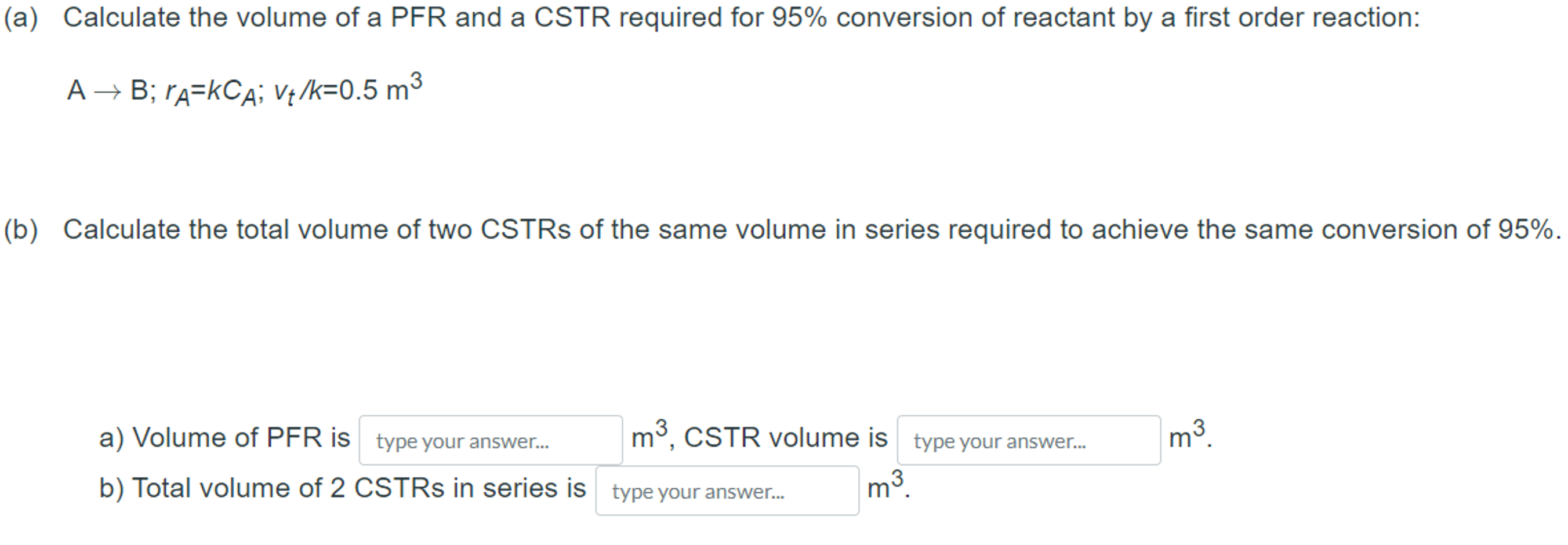 Solved A) Calculate The Volume Of A PFR And A CSTR Required | Chegg.com