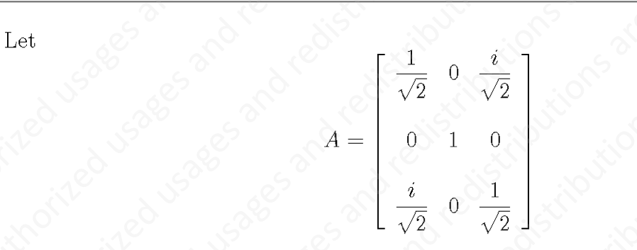 Solved a) Find the conjugate transpose , A* of the matrix A. | Chegg.com