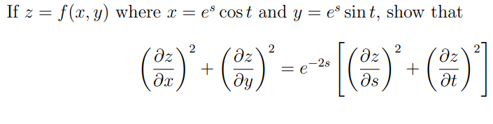 If z = f(x, y) where x = es cost and y = eº sint, show that = 2 2 2 дz (2:) - (25) - [() + (%)1 * + дz ду e-28 მs