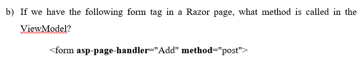 Solved b) If we have the following form tag in a Razor page, | Chegg.com