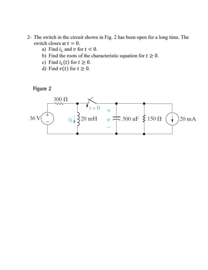 Solved 2- The switch in the circuit shown in Fig. 2 has been | Chegg.com