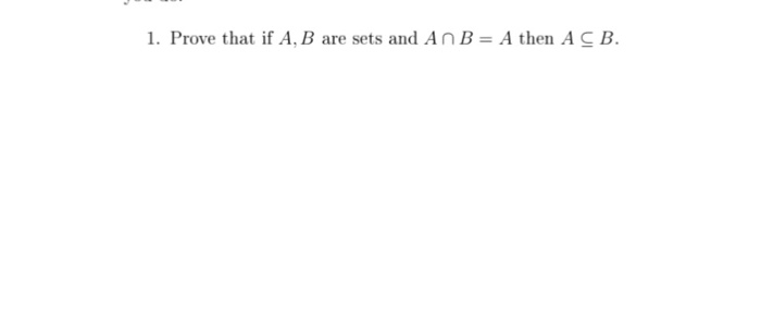 Solved Prove That If A, B Are Sets And A B = A Then A B. | Chegg.com